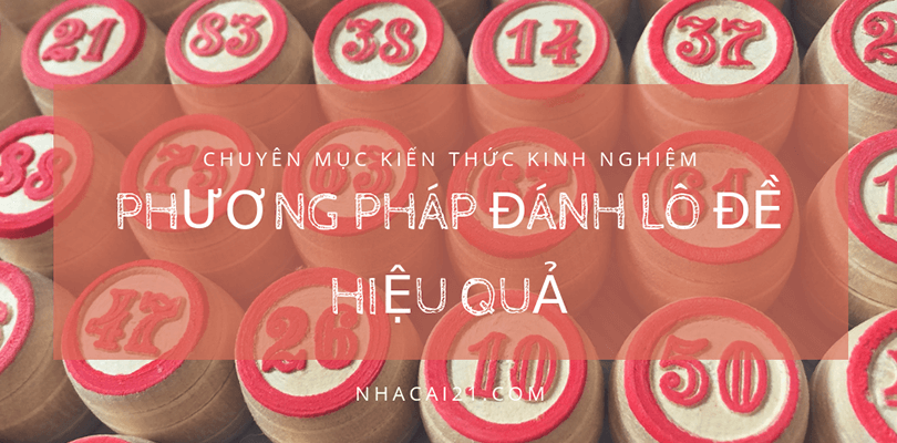 phương pháp đánh lô đề hiệu quả dễ trúng